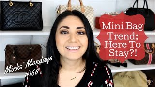 Minks' Mondays #166 | Mini Bag Trend: Here To Stay?!