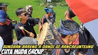 SUNDAAN HEULA DULUR ‼️ BEDUG A DANDI PULEN PISAN | CUTA MUDA GROUP DI RANCAEUNTEUNG