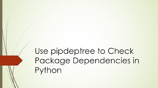 Use pipdeptree to Check Package Dependencies in Python (Python | pip | Dependency)