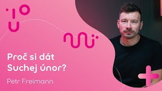 Proč si dát Suchej únor? | Petr Freimann