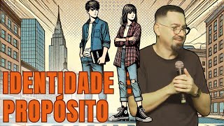 IDENTIDADE E PROPÓSITO - PREGAÇÃO EM BRASÍLIA