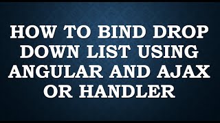 How to bind #drop down list using #angular and #ajax or #handler