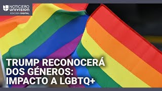 ¿Qué impacto tiene en la comunidad LGBTQ+ la política de Trump que reconoce solo dos géneros?