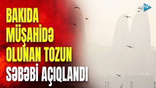 Bakı səmasını toz dumanı bürüdü: SƏBƏBLƏRİ AÇIQLANDI