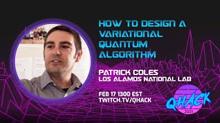 QHack 2021: Patrick Coles—How to Design a Variational Quantum Algorithm