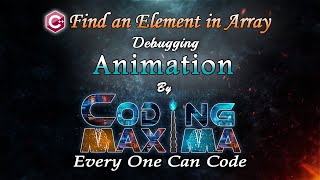 Cpp Find an Element in Array | Cpp programming | 1080P HD | Coding Maxima | coding animations