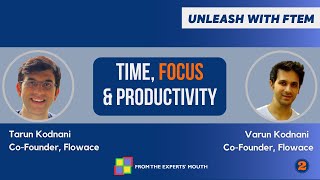 Time Focus and Productivity | Tarun and Varun Kodnani, Co-Founders, Flowace | Unleash with FTEM S2