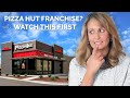 WATCH Before Investing in a Pizza Hut Franchise Fast Food Franchise Warning