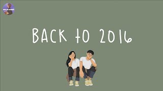 [Playlist] back to 2016 🍏 childhood songs that bring you back to 2016 ~ throwback playlist .