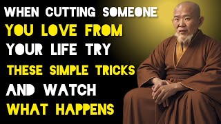 When Cutting Someone You Love From Your Life Try These Simple Tricks And Watch What Will Happen-Zen