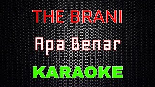 The Brani - Apa Benar [Karaoke] | LMusical