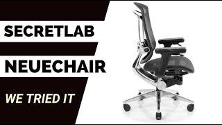 Secretlab Neuechair Review - We Tried It