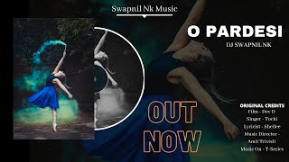 O Pardesi | Amit Trivedi | DJ Swapnil NK | Dev D | Abhay Deol, Kalki Koechlin | Tochi