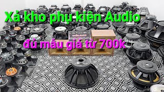 [XẢ KHO,,PHỤ KIỆN AUDIO] loa rời đủ mẫu 25-30-40,,sub 50 các loại.Giá từ 700k.LH zalo:0971.088.499