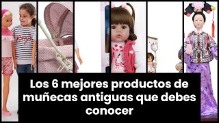 【Muñecas antiguas】Los 6 mejores productos de muñecas antiguas que debes conocer