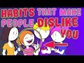 6 Habits that Can Make People Dislike You