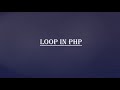 Loop | loop in php | for loop | foreach loop | while loop | do while loop