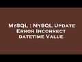 MySQL : MySQL Update Error Incorrect datetime Value