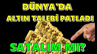 Dünya'da Fiziki Altın Talebi ve Belirsizlik Sürüyor | Altın Yatırımcısı Ne Yapmalı | Dolar | Borsa