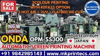 MKPL-20508 | ONDA OPM SS-300 JAPANESE 2COLOUR SILKSCREEN PRINTING MACHINE | MK PRINTECS | 9842985143