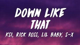 KSI - Down Like That (Lyrics) feat. Rick Ross, Lil Baby & S-X