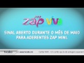 Zap VIVA em sinal aberto durante o mês de Maio para o pacote ZAP Mini