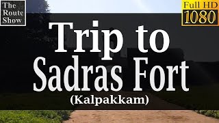 Trip to Sadras Dutch Fort in Kalapakkam, Chennai | Full Trip Video