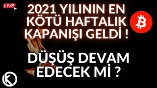 2021'İN EN KÖTÜ HAFTALIK KAPANIŞI GELDİ ! DÜŞÜŞ DEVAM EDECEK Mİ ?