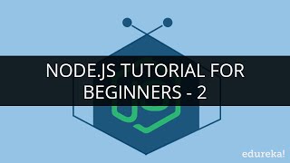 Node.js Tutorial for Beginners - 2 | Node.js Tutorial - 2 | Edureka
