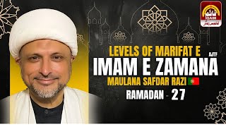 Levels Of Marifat e Imam e Zamana Ajtf | Maulana Safdar Razi | 27th Ramadan