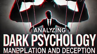 Dark Psychology EXPLAINED: The Truth Behind Manipulation and Deception