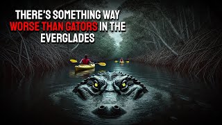 There's Something Way Worse than Gators in the Everglades | NOSLEEP STORY