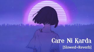 Care Ni Karda- Lofi [Slowed+Reverb] Yo Yo Honey Singh | Remix | Tu To Sadi Care Nahi Karda | NT Vibe