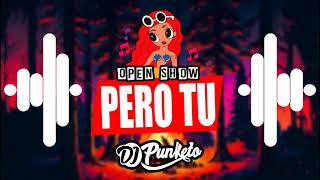 Karol G Pero Tu   - DJ PUNKETO - Open SHow  Remix