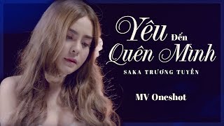 Yêu Đến Quên Mình | SaKa Trương Tuyền (MV Oneshot)