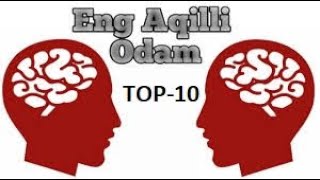 SAYORAMIZDAGI ENG AQILLI INSONLAR TOP-10