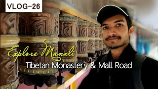 മണാലി കാഴ്ച്ചകൾ |Tibetan monastery \u0026 Mall road | Himachal Pradesh