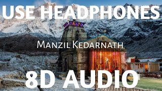 Manzil Kedarnath (8D AUDIO) | Abhilipsa Panda | Jeetu Sharma | mere hath me tera hath ho | shiv