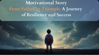 English story : From Failure to Triumph- A Journey of Resilience and Success  #englishstory
