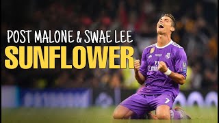 Cristiano Ronaldo - SUNFLOWER - Post Malone & Swae Lee - Real Madrid
