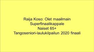 Raija Koso: Olet maailmain - Tangoseniori-laulukilpailu 2020 - Superfinaali