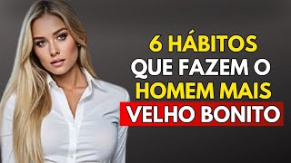 6 HÁBITOS que FAZEM homens mais velhos irresistíveis para mulheres mais jovens | Estoicismo