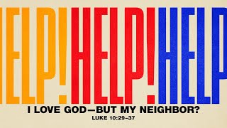 LIVE Sunday 11:00 AM Service: I Love God—but My Neighbor? - Luke 10:29–37 - Skip Heitzig