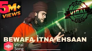 बेवफा  | Bewafa Itna Ehsaan-Full Video - Baabarr Mudacer ,Nusrat Feteh Ali Khan Sab