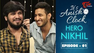 It's Anish O'clock | Brand New Celebrity Talk Show | Episode 1 | Hero NIKHIL