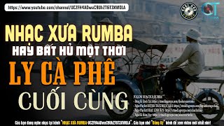 Nhạc Xưa Rumba Hiếm Có Vô Cùng | LY CÀ PHÊ CUỐI CÙNG - Lk Nhạc Lính Xưa 1975 Hay Bất Hủ Một Thời