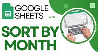 How to Sort by Month in Google Sheets: Organize Data Chronologically