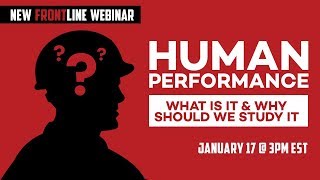 Frontline Webinar: Human Performance, What Is It and Why Should We Study It?