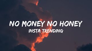 No Money No Honey (Lyrics) - Insta Trending Song |reels trending