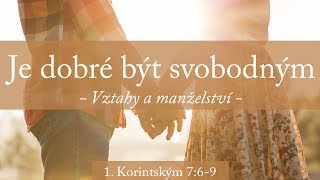 #26.5 Je dobré být svobodný | 1 Korintským 7:6-9